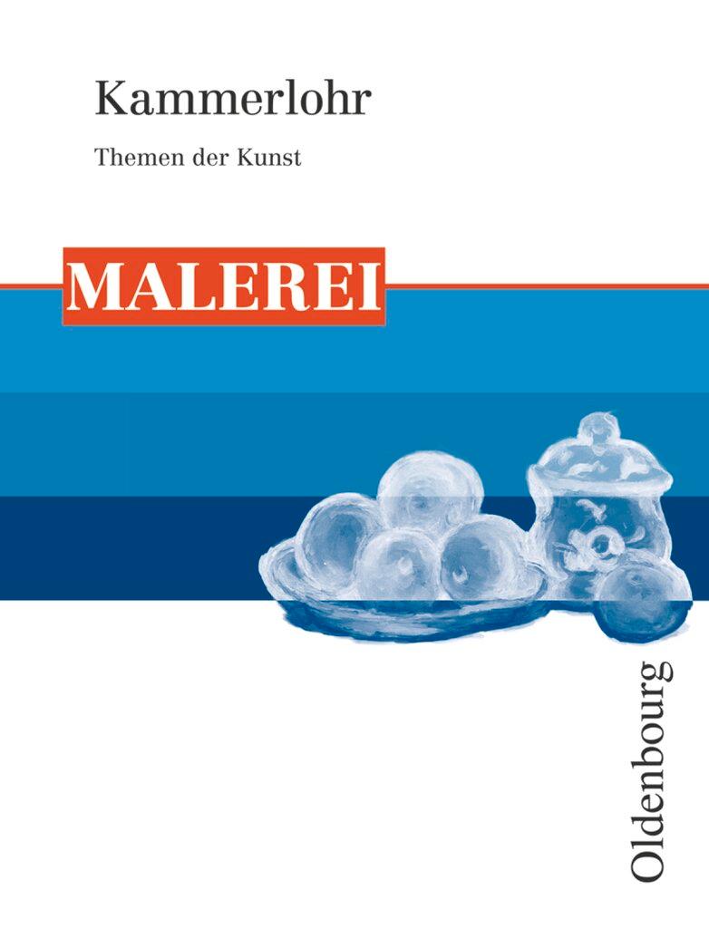 Cover: 9783637006232 | Kammerlohr - Themen der Kunst | Malerei - Schülerbuch | Kammerlohr