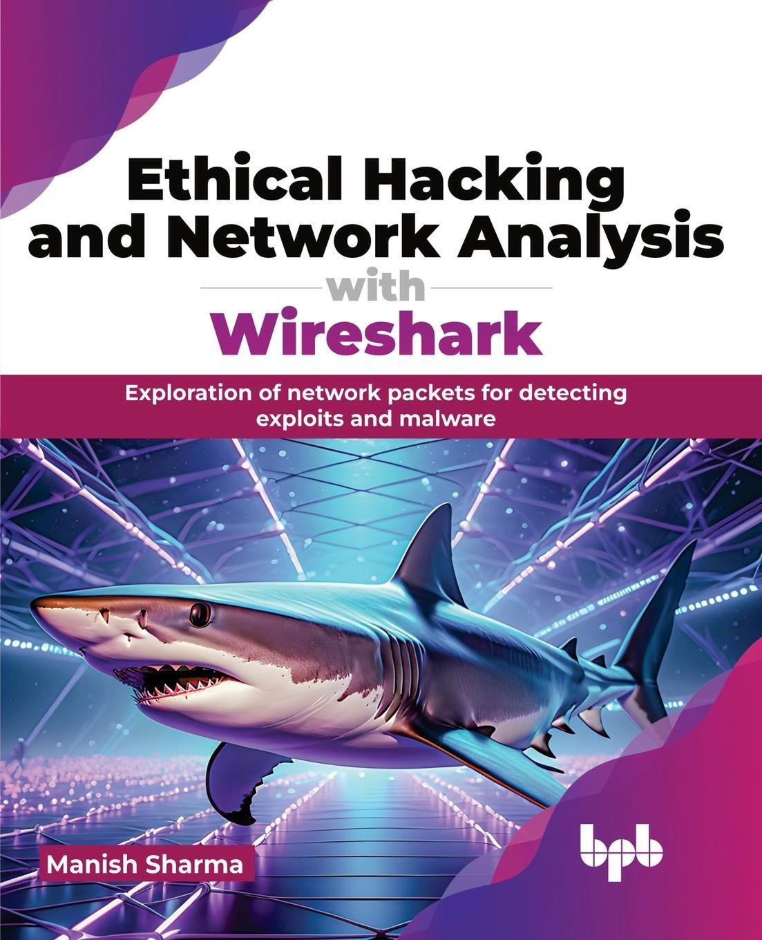 Cover: 9789355517722 | Ethical Hacking and Network Analysis with Wireshark | Manish Sharma
