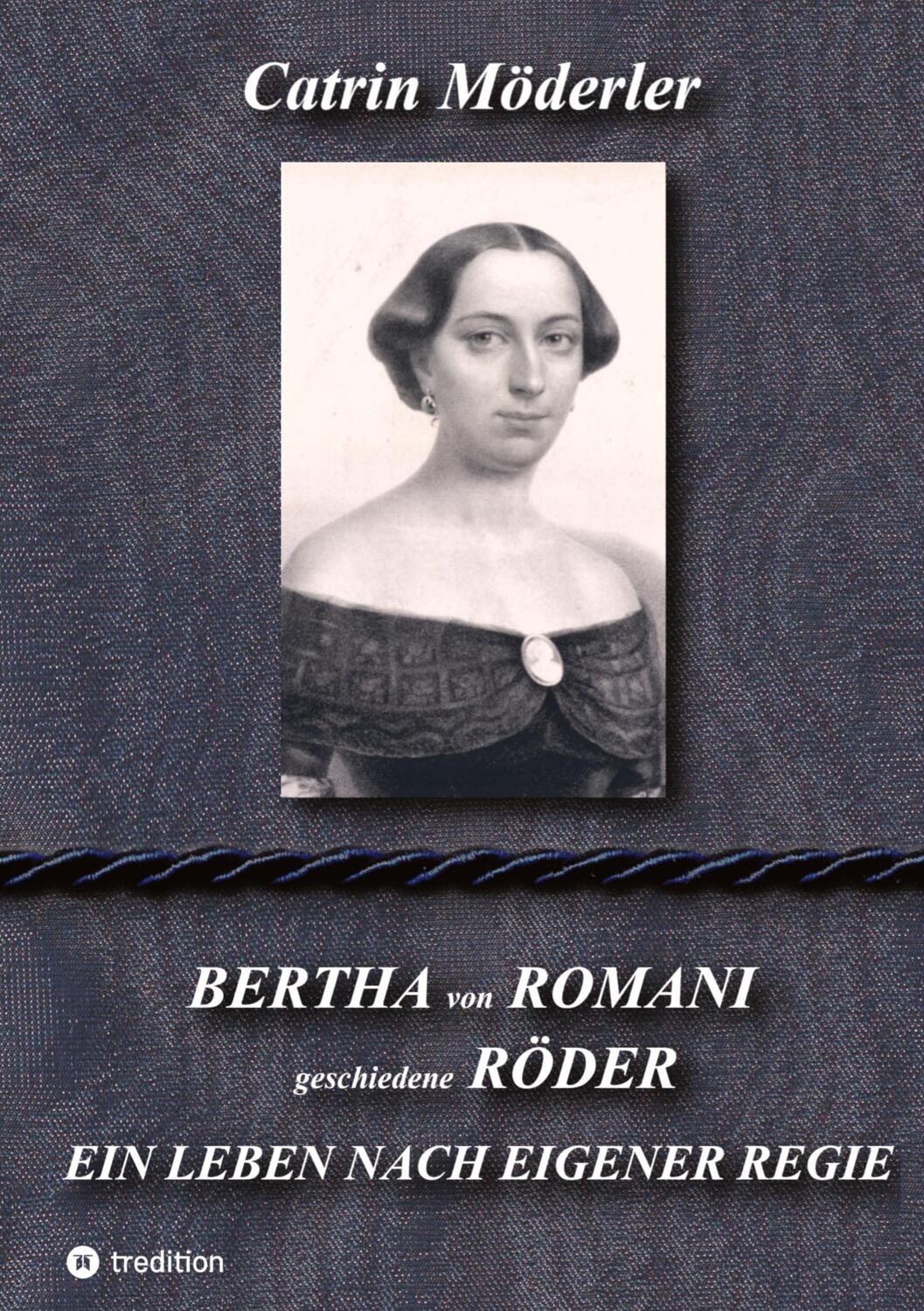 Cover: 9783347644205 | BERTHA VON ROMANI RÖDER | EIN LEBEN NACH EIGENER REGIE | Möderler