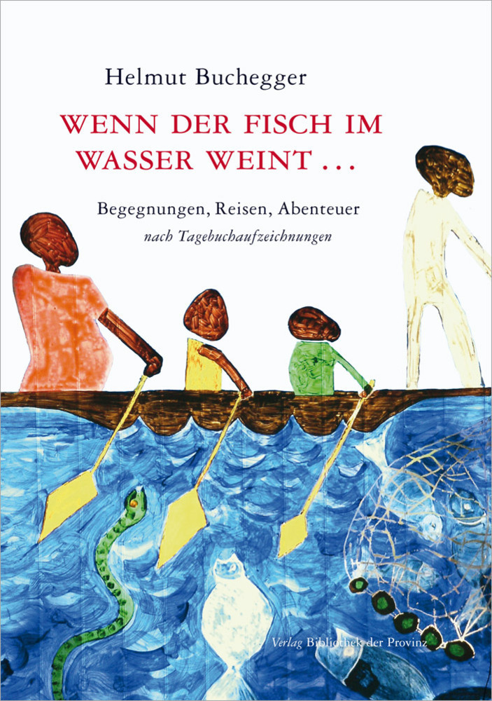 Cover: 9783990289952 | Wenn der Fisch im Wasser weint ... | Helmut Buchegger | Buch | Deutsch