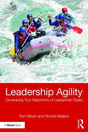 Cover: 9781138065109 | Leadership Agility | Developing Your Repertoire of Leadership Styles