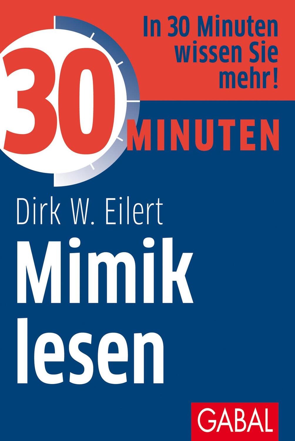 Cover: 9783869366401 | 30 Minuten Mimik lesen | Dirk W. Eilert | Broschüre | 30-Minuten-Reihe