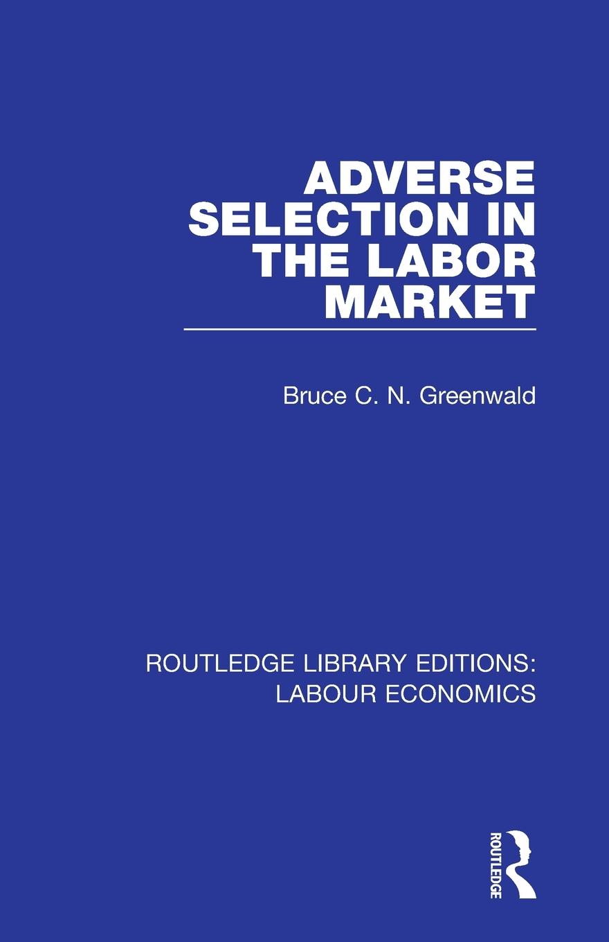 Cover: 9780367086411 | Adverse Selection in the Labor Market | Bruce C. N. Greenwald | Buch