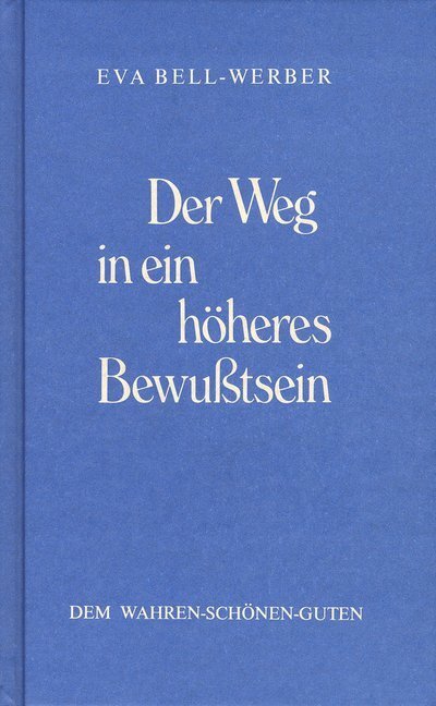 Cover: 9783923193462 | Der Weg in ein höheres Bewusstsein | Eva Bell-Werber | Buch | Deutsch