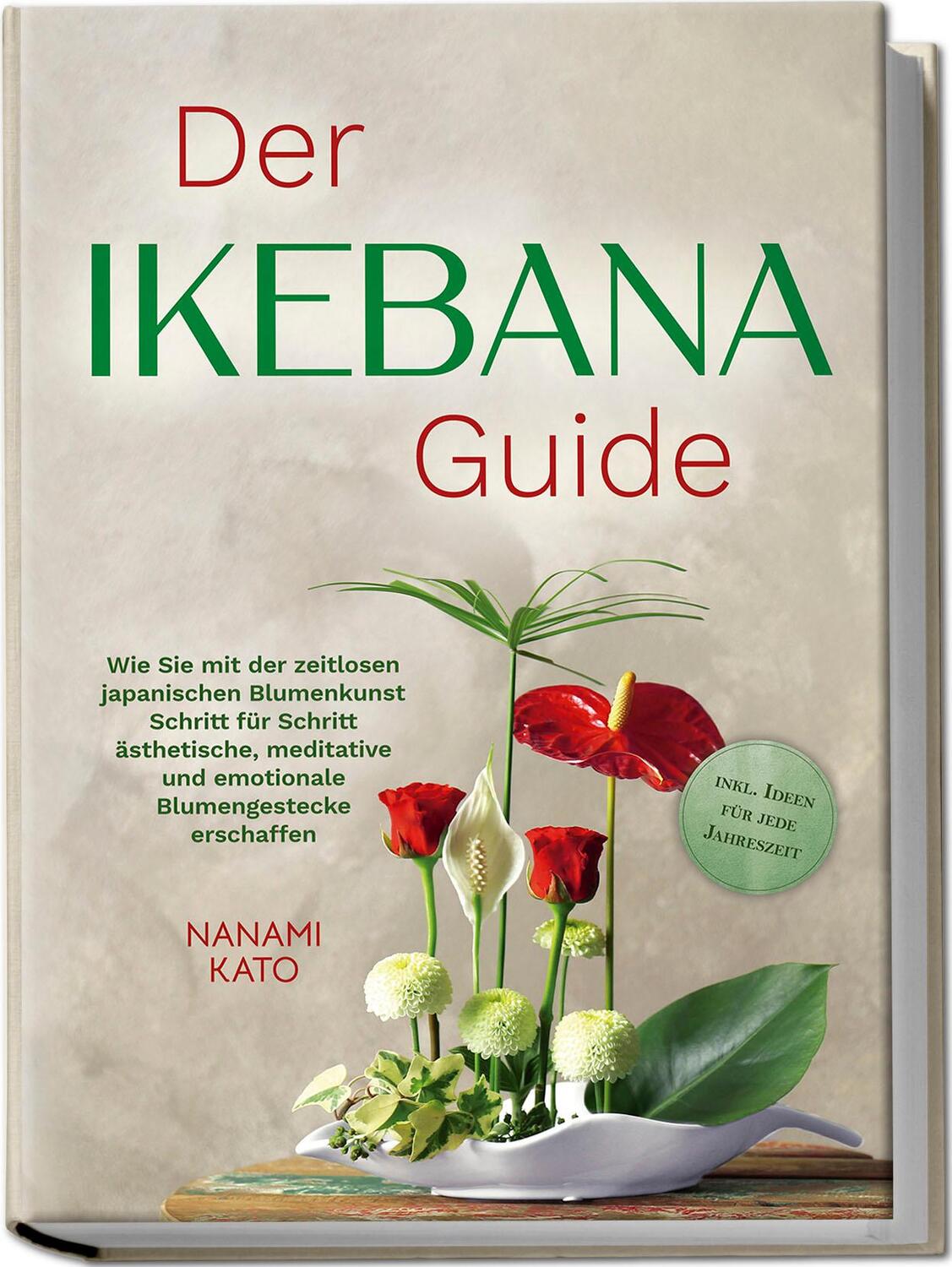 Cover: 9783757601508 | Der Ikebana Guide: Wie Sie mit der zeitlosen japanischen...