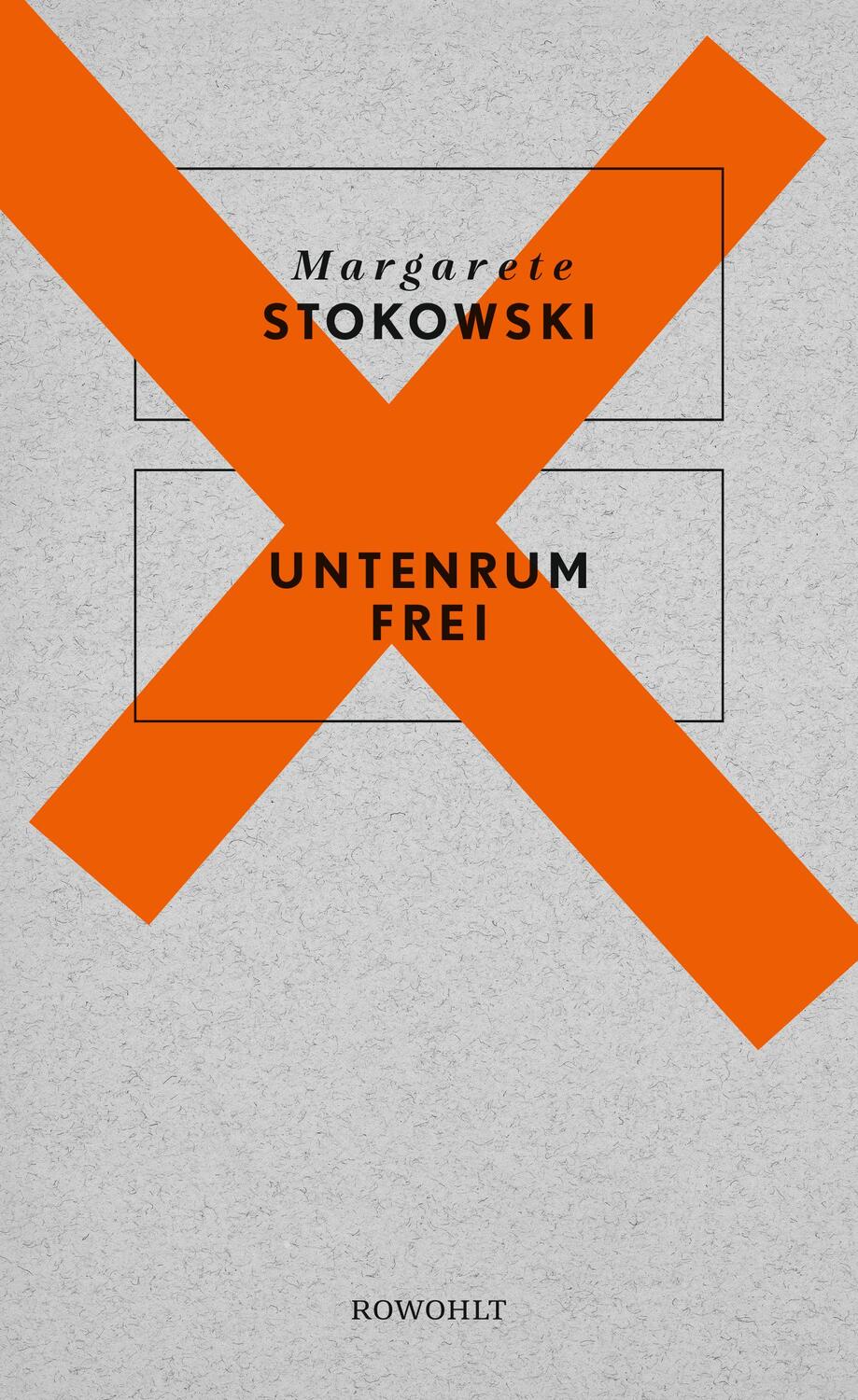 Cover: 9783498064396 | Untenrum frei | Margarete Stokowski | Buch | Deutsch | 2016 | Rowohlt