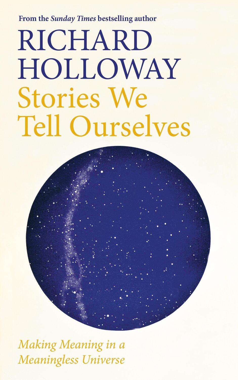 Cover: 9781786899934 | Stories We Tell Ourselves: Making Meaning in a Meaningless Universe