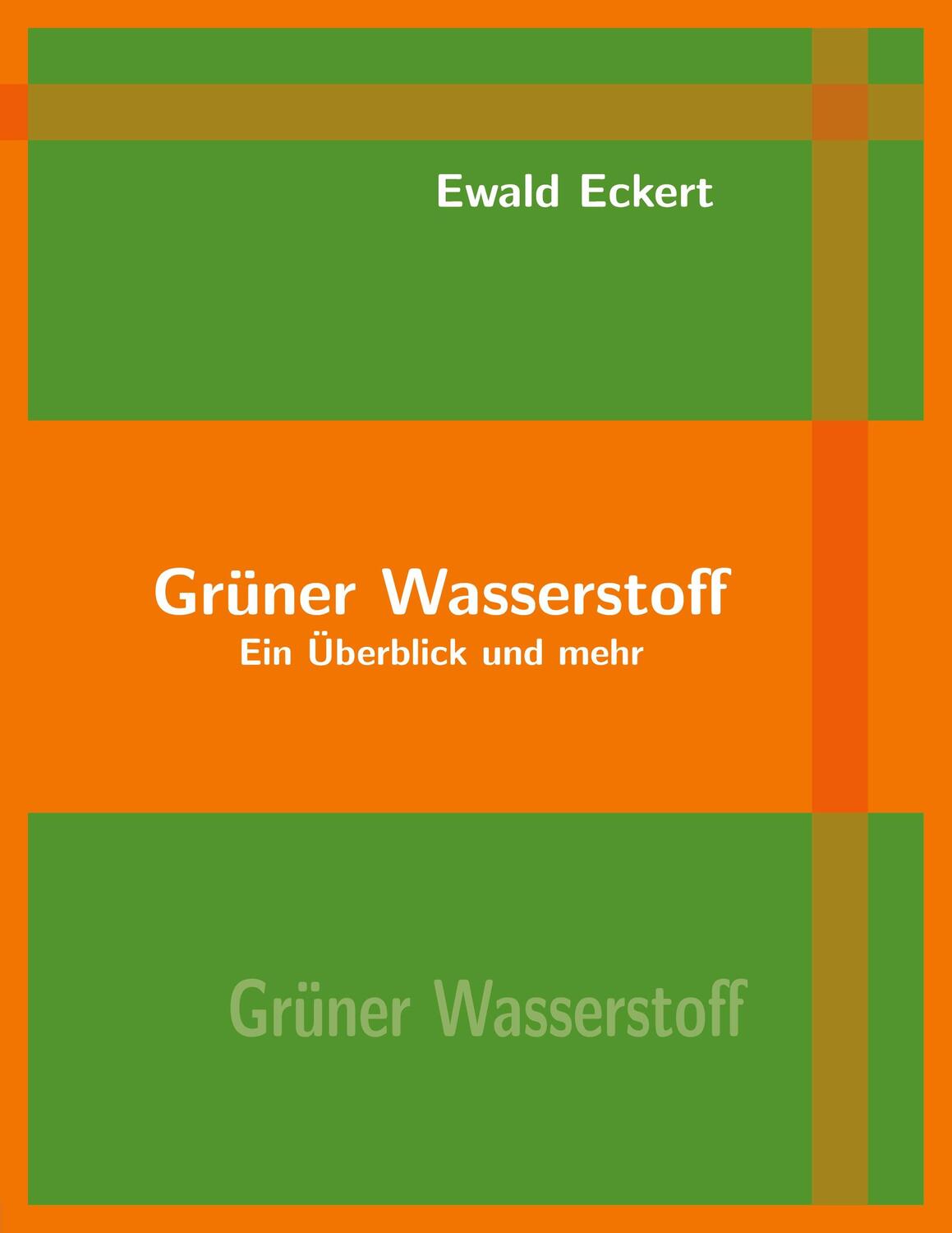 Cover: 9783755777748 | Grüner Wasserstoff | Ein Überblick und mehr | Ewald Eckert | Buch