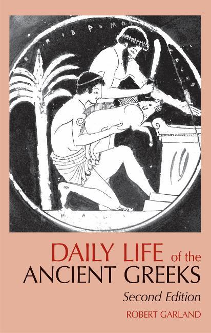 Cover: 9781624661297 | Garland, R: Daily Life of the Ancient Greeks | Robert Garland | Buch