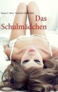 Cover: 9783842378384 | Das Schulmädchen | Erotische Geschichten | Sienna C. Stein | Buch