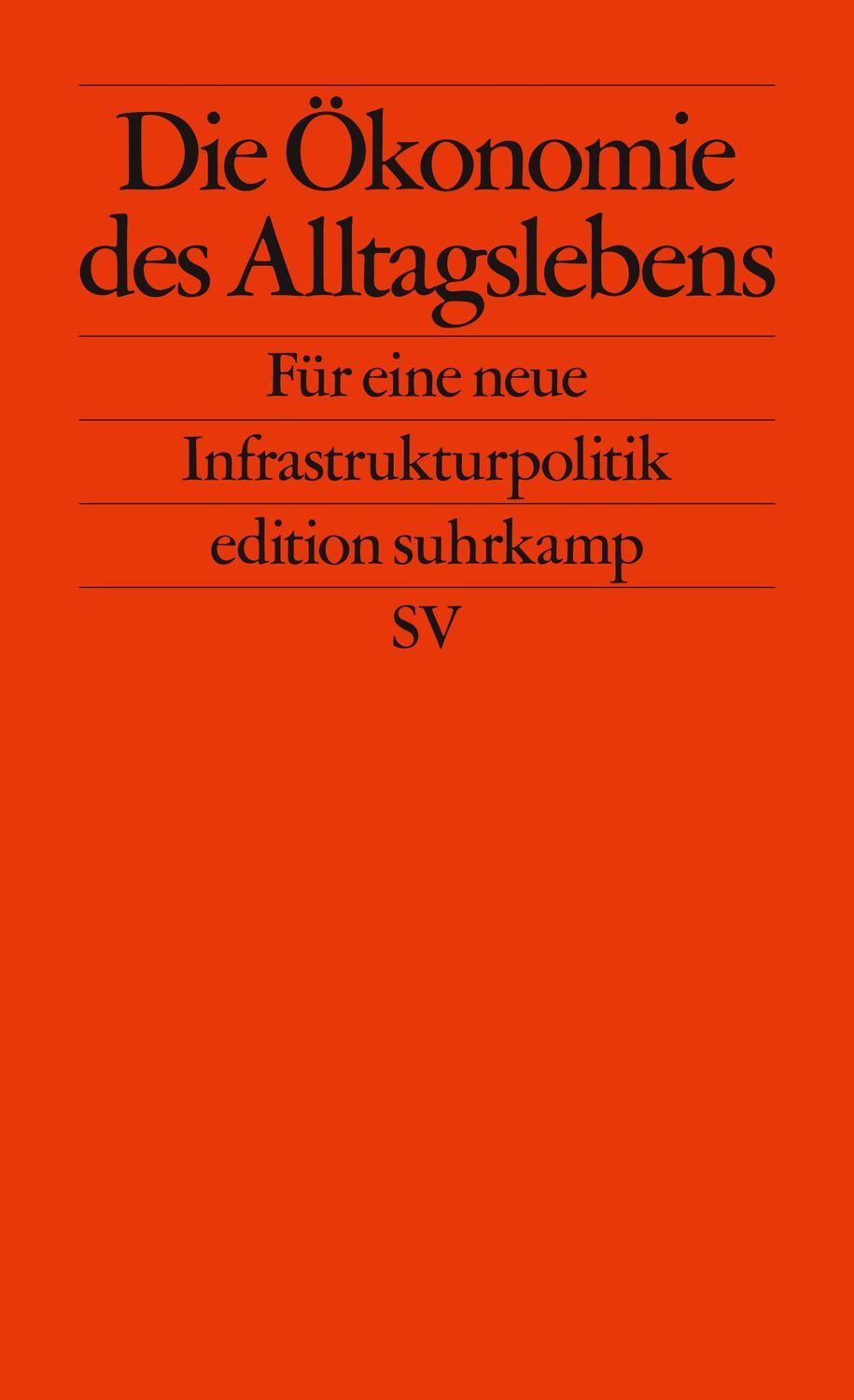 Cover: 9783518127322 | Die Ökonomie des Alltagslebens | Für eine neue Infrastrukturpolitik