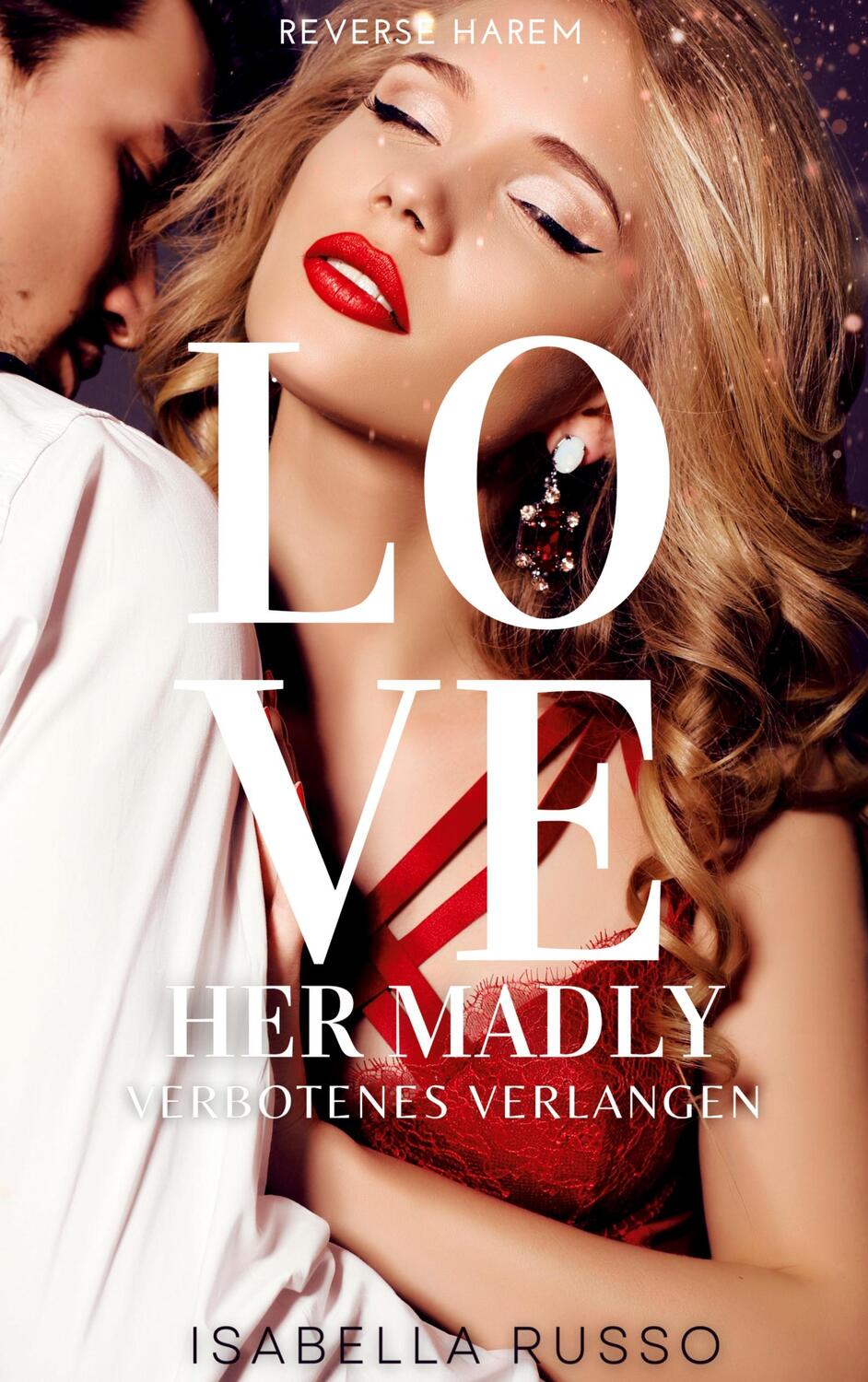 Cover: 9783756809189 | Love Her Madly | Verbotenes Verlangen (Reverse Harem) | Isabella Russo
