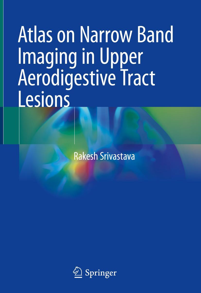 Cover: 9789811367472 | Atlas on Narrow Band Imaging in Upper Aerodigestive Tract Lesions