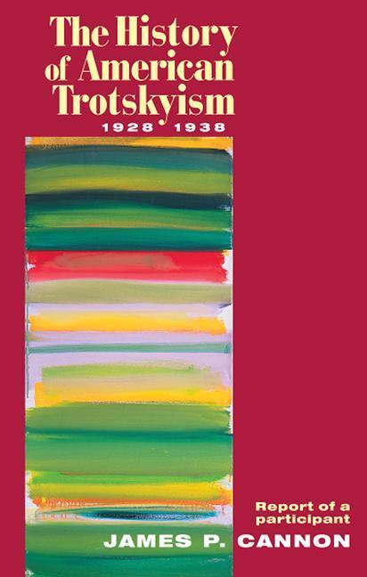 Cover: 9780873489546 | The History of American Trotskyism, 1928-38 | Report of a Participant
