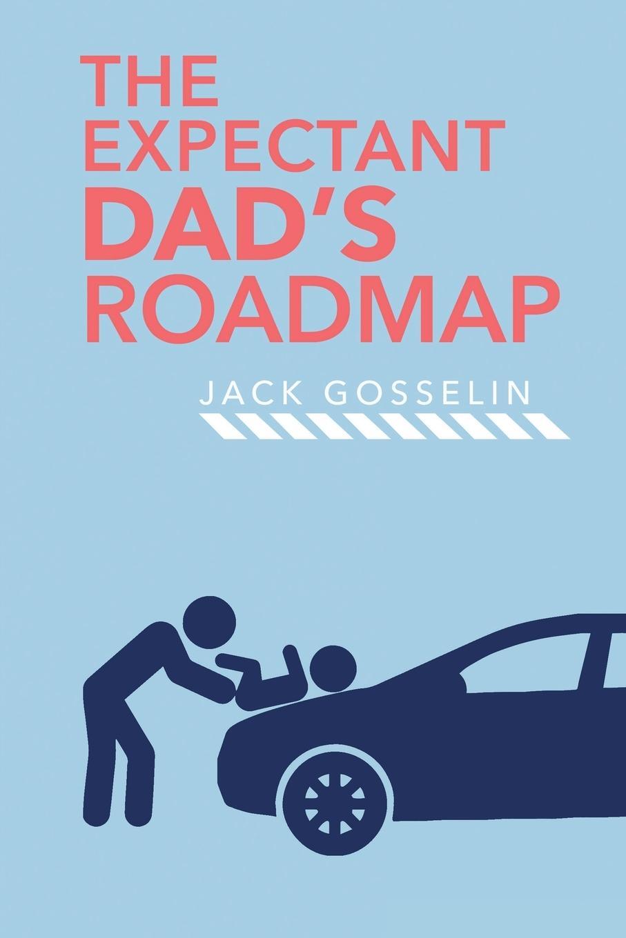 Cover: 9781951976026 | The New Expectant Dad's Roadmap | Jack Gosselin | Taschenbuch | 2019