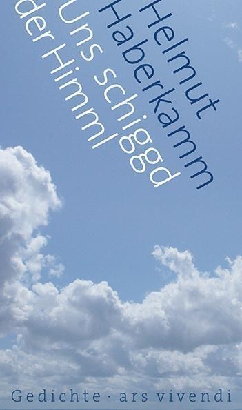 Cover: 9783869130361 | Uns schiggd der Himml | Gedichte | Helmut Haberkamm | Buch | 160 S.