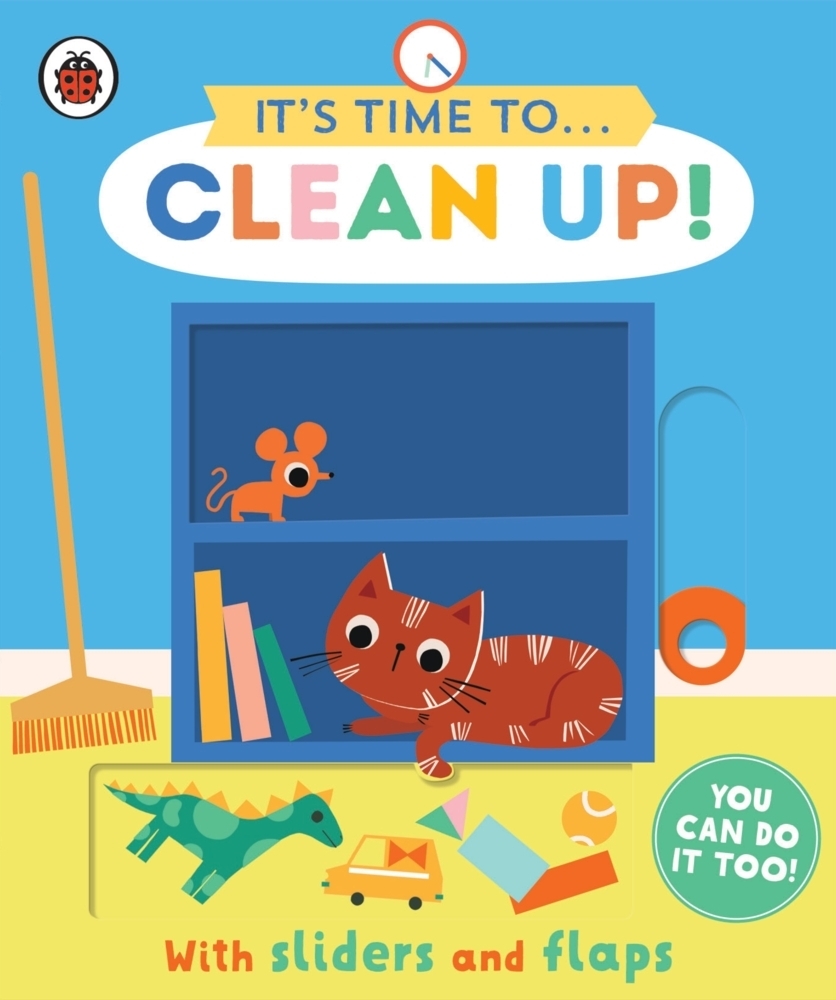 Cover: 9780241526361 | It's Time to... Clean Up! | You can do it too, with sliders and flaps