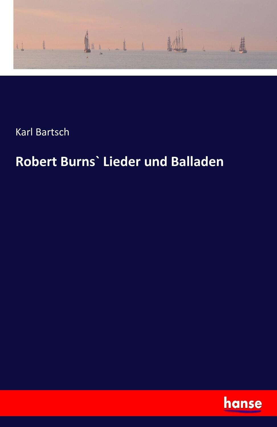 Cover: 9783742898302 | Robert Burns` Lieder und Balladen | Karl Bartsch | Taschenbuch