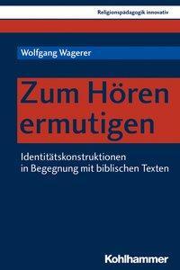 Cover: 9783170348905 | Zum Hören ermutigen | Wolfgang Wagerer | Taschenbuch | 348 S. | 2019