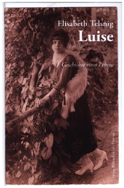 Cover: 9783991262022 | Luise | Geschichte eines Lebens | Elisabeth Telsnig | Buch | Deutsch