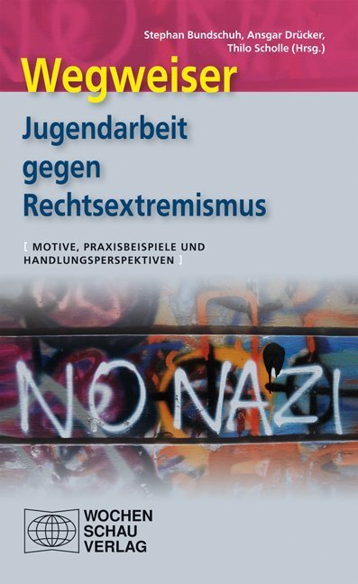 Cover: 9783899747706 | Wegweiser - Jugendarbeit gegen Rechtsextremismus | Bundschuh (u. a.)