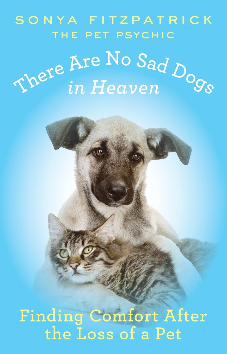 Cover: 9780425261132 | There Are No Sad Dogs in Heaven | Sonya Fitzpatrick | Taschenbuch