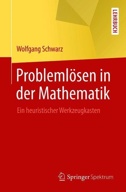 Cover: 9783662567616 | Problemlösen in der Mathematik | Ein heuristischer Werkzeugkasten