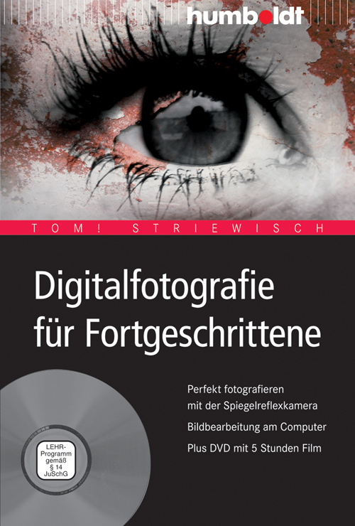 Cover: 9783869101897 | Digitalfotografie für Fortgeschrittene, m. DVD-ROM | Tom Striewisch