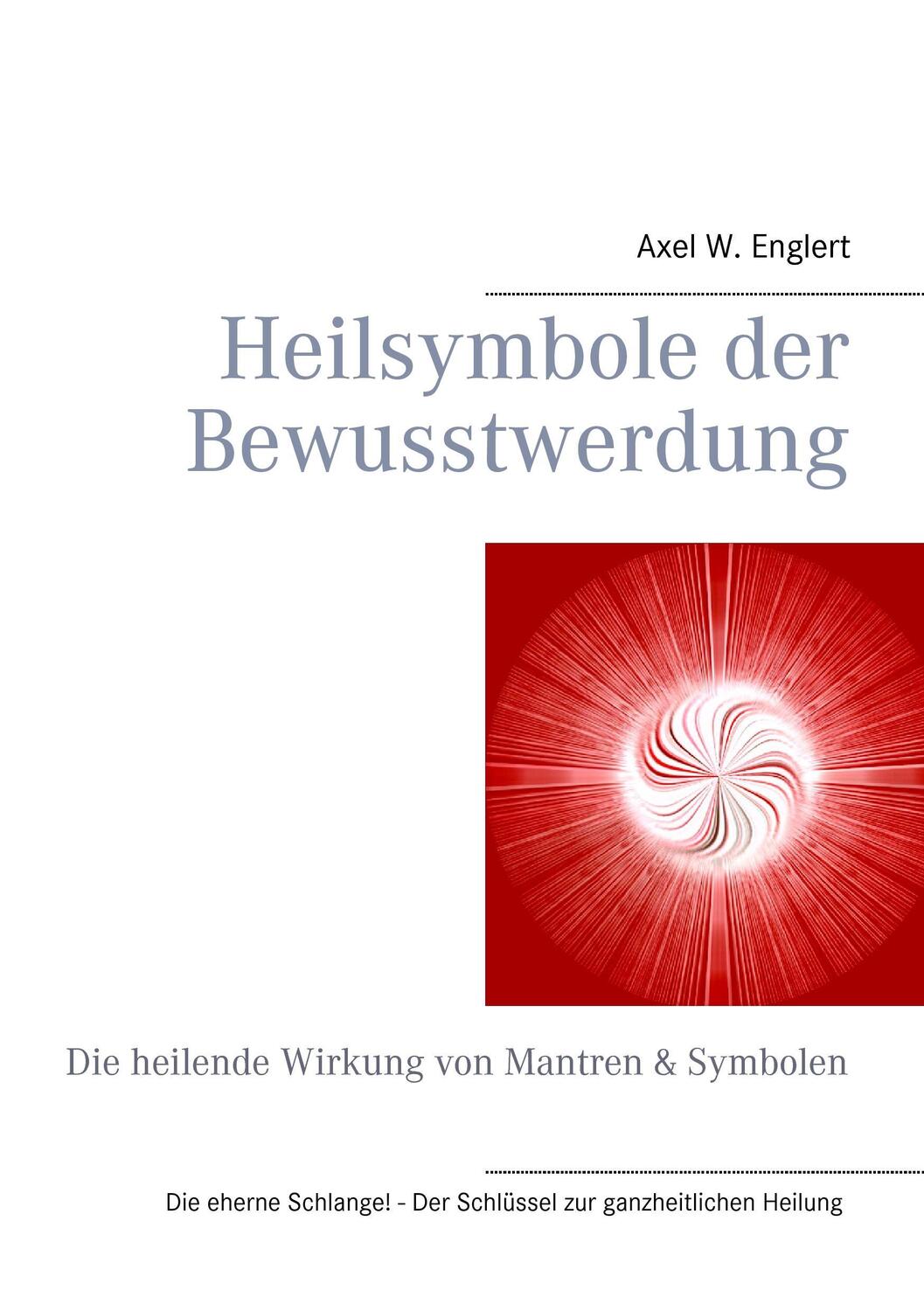 Cover: 9783837066265 | Heilsymbole der Bewusstwerdung | Axel W. Englert | Taschenbuch