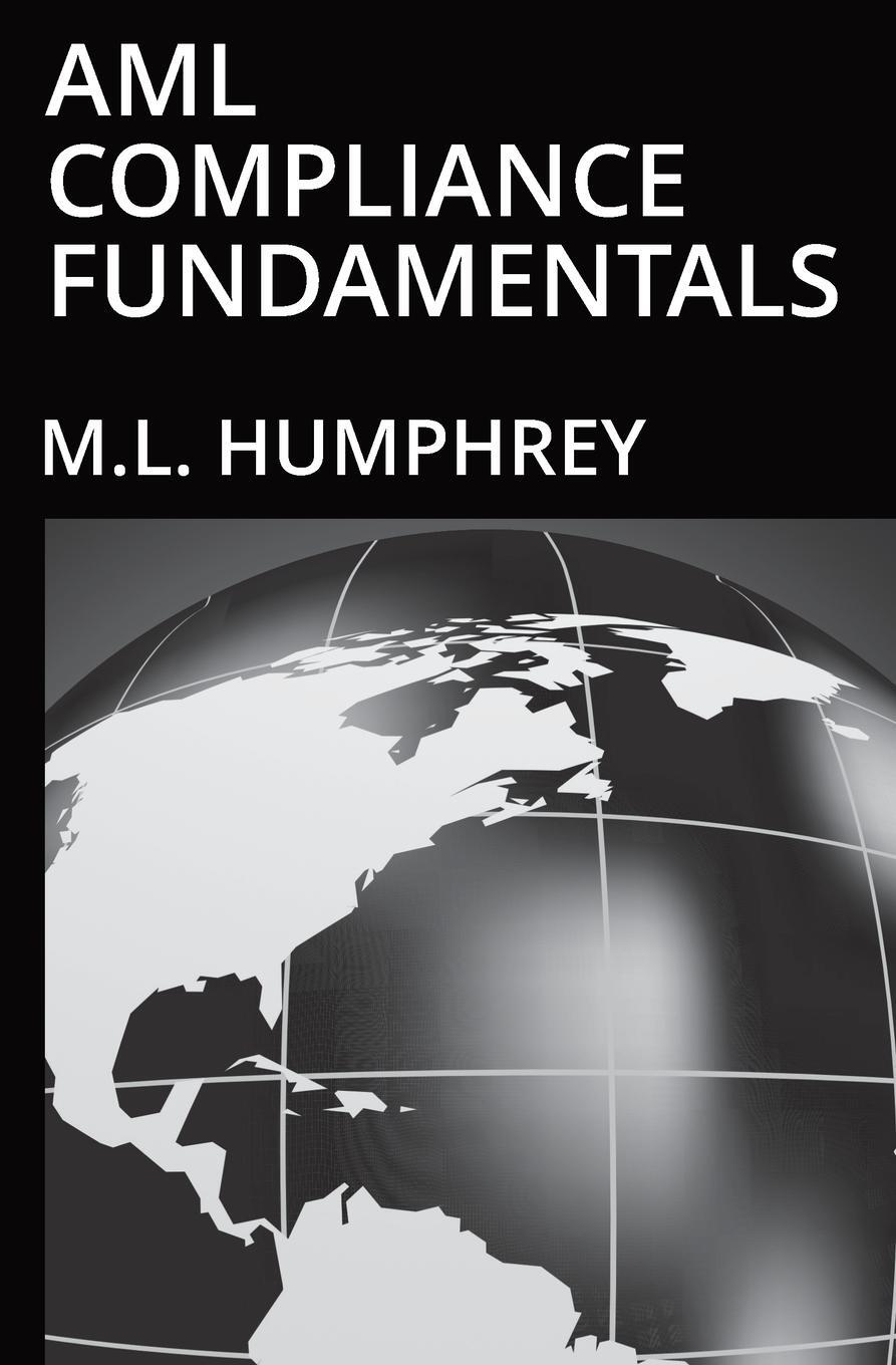 Cover: 9781637440728 | AML Compliance Fundamentals | M. L. Humphrey | Taschenbuch | Paperback