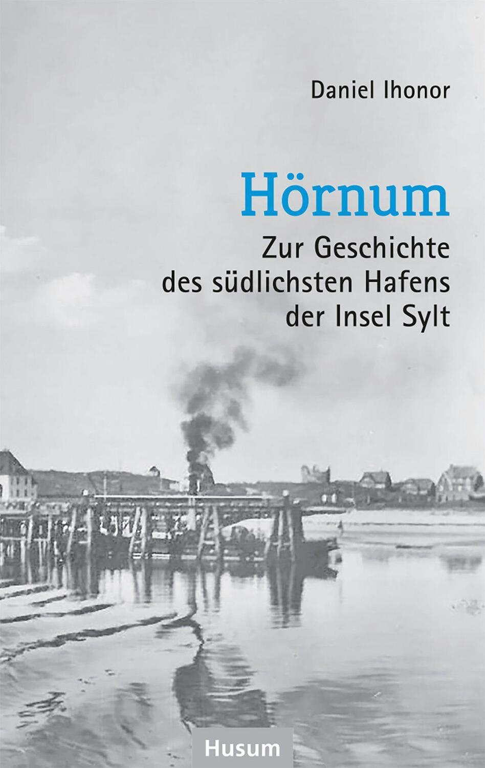 Cover: 9783967171198 | Hörnum | Zur Geschichte des südlichsten Hafens der Insel Sylt | Ihonor