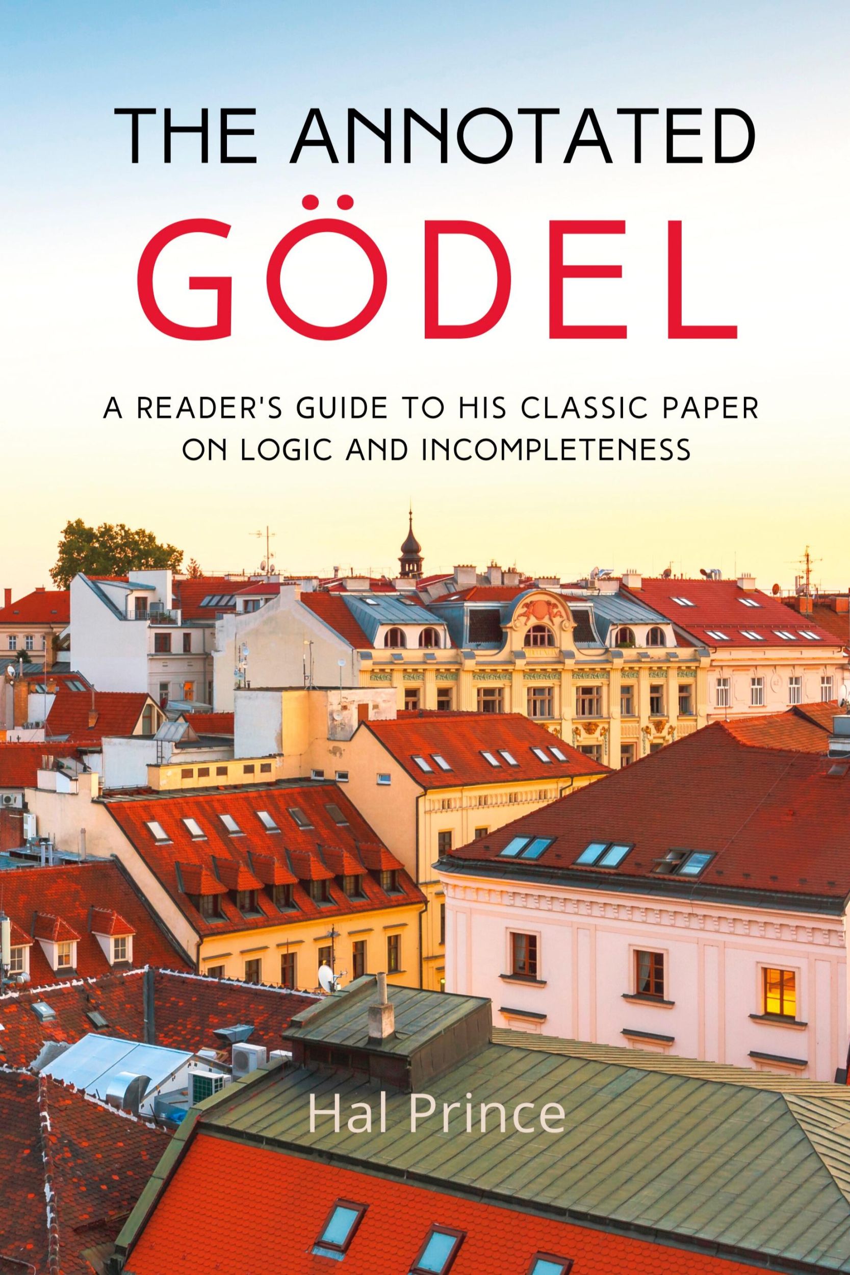 Cover: 9798986414218 | The Annotated Gödel | Hal Prince | Buch | Gebunden | Englisch | 2022