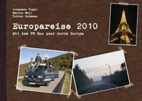 Cover: 9783842348141 | Europareise 2010 | Mit dem VW Bus quer durch Europa | Johannes Vogel