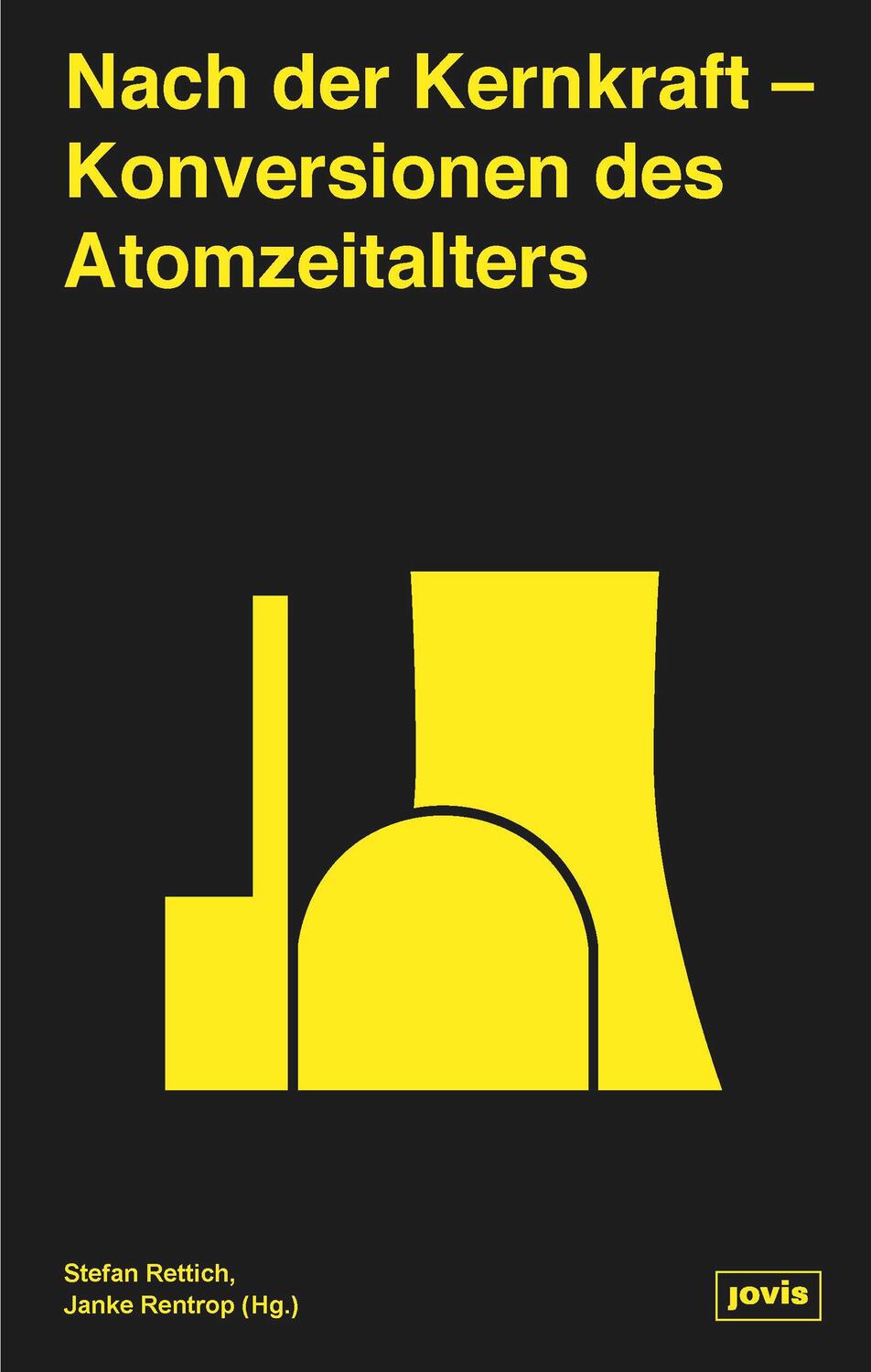 Cover: 9783868597554 | Nach der Kernkraft | Konversionen des Atomzeitalters | Rettich (u. a.)