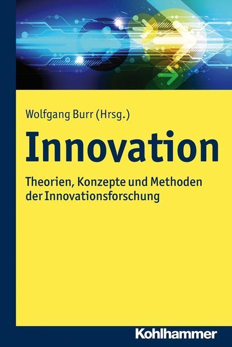 Cover: 9783170225916 | Innovation | Theorien, Konzepte und Methoden der Innovationsforschung