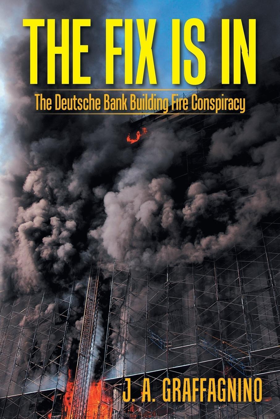 Cover: 9781524618841 | The Fix Is In | The Deutsche Bank Building Fire Conspiracy | Buch