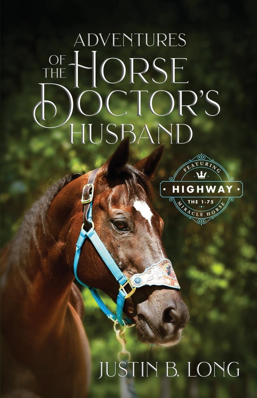 Cover: 9781948169219 | Adventures of the Horse Doctor's Husband | Justin B Long | Taschenbuch