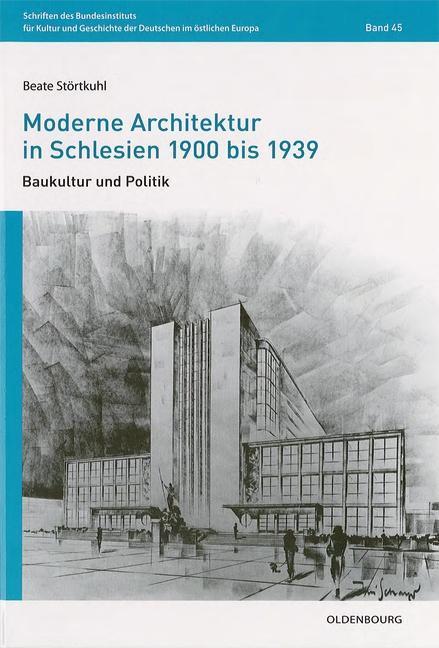Cover: 9783486712087 | Moderne Architektur in Schlesien 1900 bis 1939 | Beate Störtkuhl