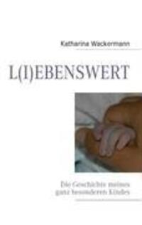 Cover: 9783837058871 | L(I)EBENSWERT | Die Geschichte meines ganz besonderen Kindes | Buch