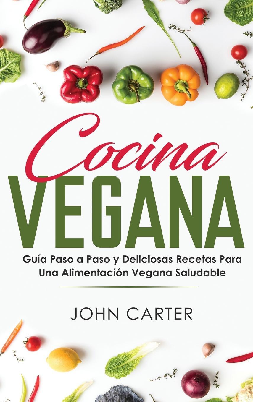 Cover: 9781951404123 | Cocina Vegana | John Carter | Buch | Dieta Saludable | Spanisch | 2019