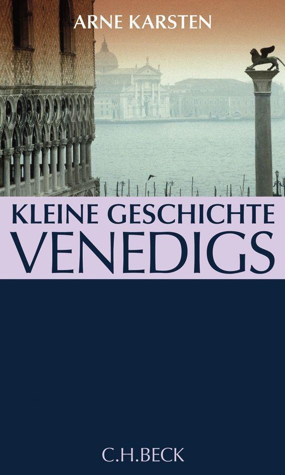 Cover: 9783406576409 | Kleine Geschichte Venedigs | Arne Karsten | Buch | 272 S. | Deutsch