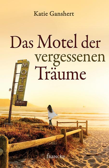 Cover: 9783868277098 | Das Motel der vergessenen Träume | Katie Ganshert | Taschenbuch | 2018