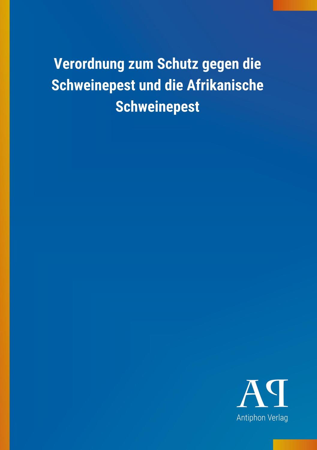 Cover: 9783731444183 | Verordnung zum Schutz gegen die Schweinepest und die Afrikanische...