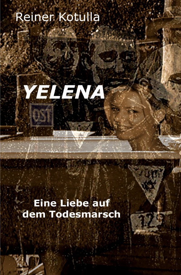 Cover: 9783754923610 | Yelena | Eine Liebe auf dem Todesmarsch | Reiner Kotulla | Taschenbuch