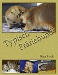 Cover: 9783842342750 | Typisch Präriehund! | Nina Rieck | Taschenbuch | Paperback | 128 S.