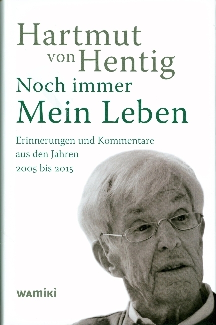 Cover: 9783945810262 | Noch immer Mein Leben | Hartmut von Hentig | Buch | Deutsch | 2016