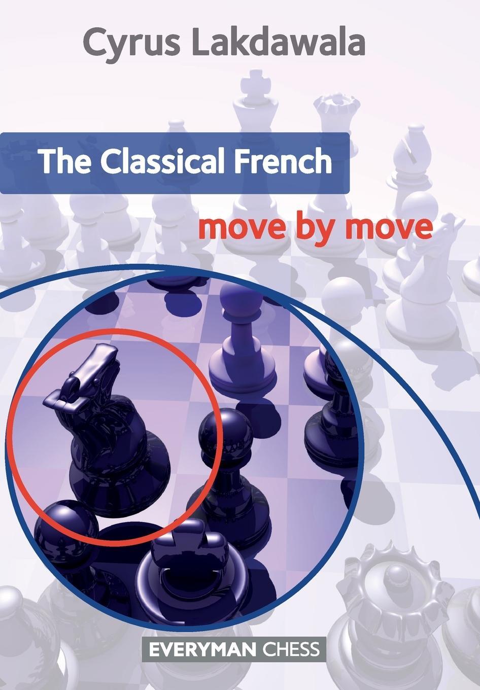 Cover: 9781781941898 | The Classical French | Move by Move | Cyrus Lakdawala | Taschenbuch