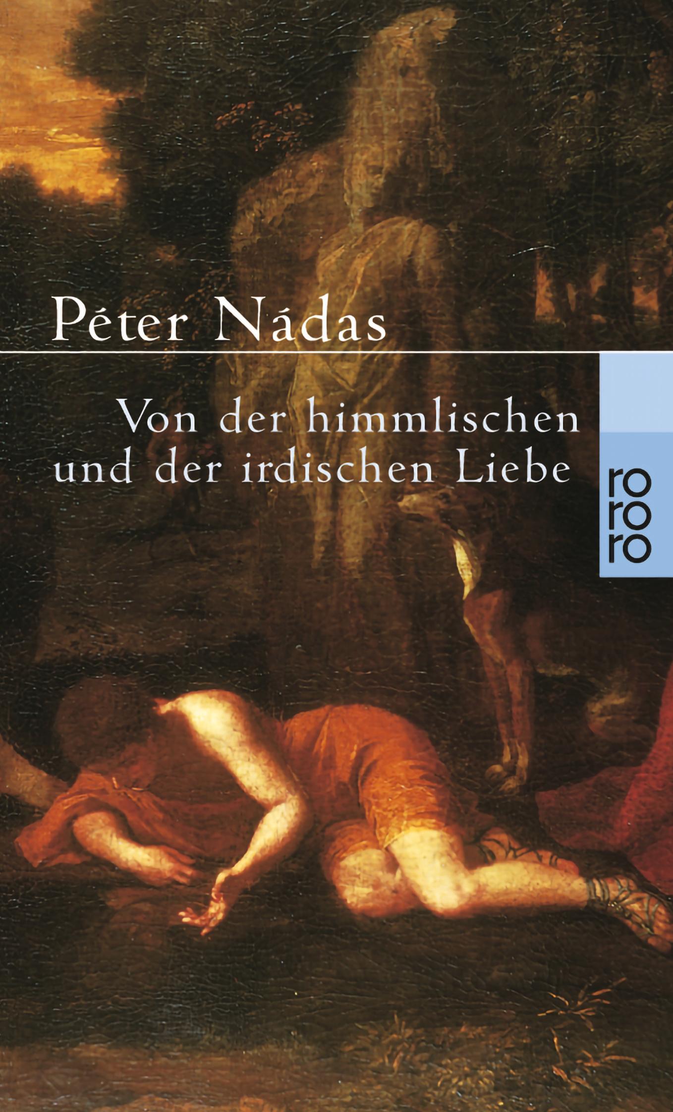 Cover: 9783499225833 | Von der himmlischen und der irdischen Liebe | Péter Nádas | Buch