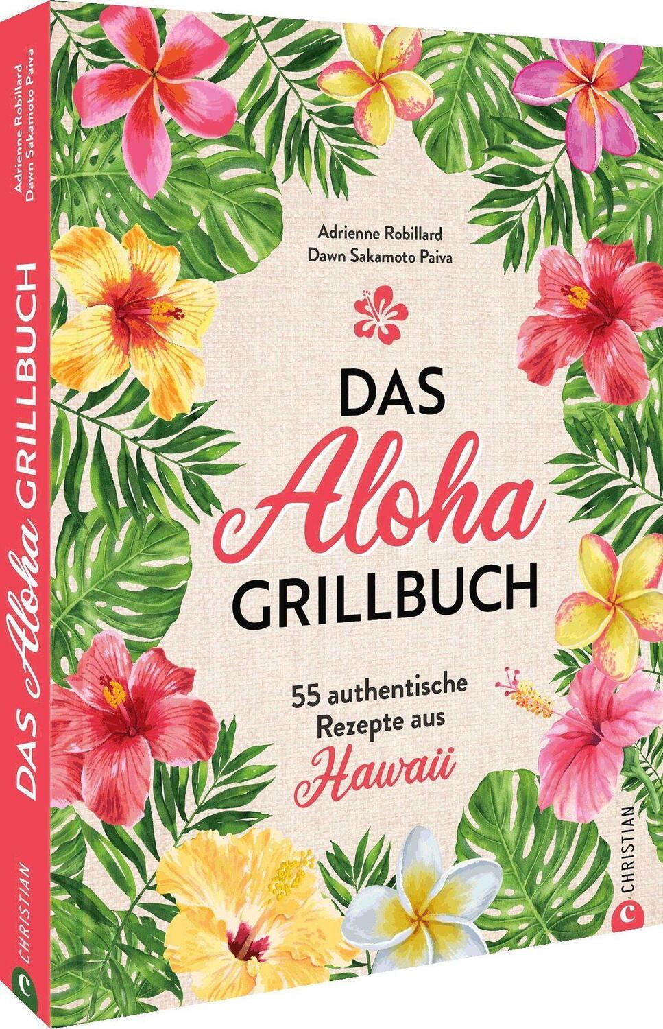 Cover: 9783959617888 | Das Aloha-Grillbuch | 55 authentische Rezepte aus Hawaii | Robillard