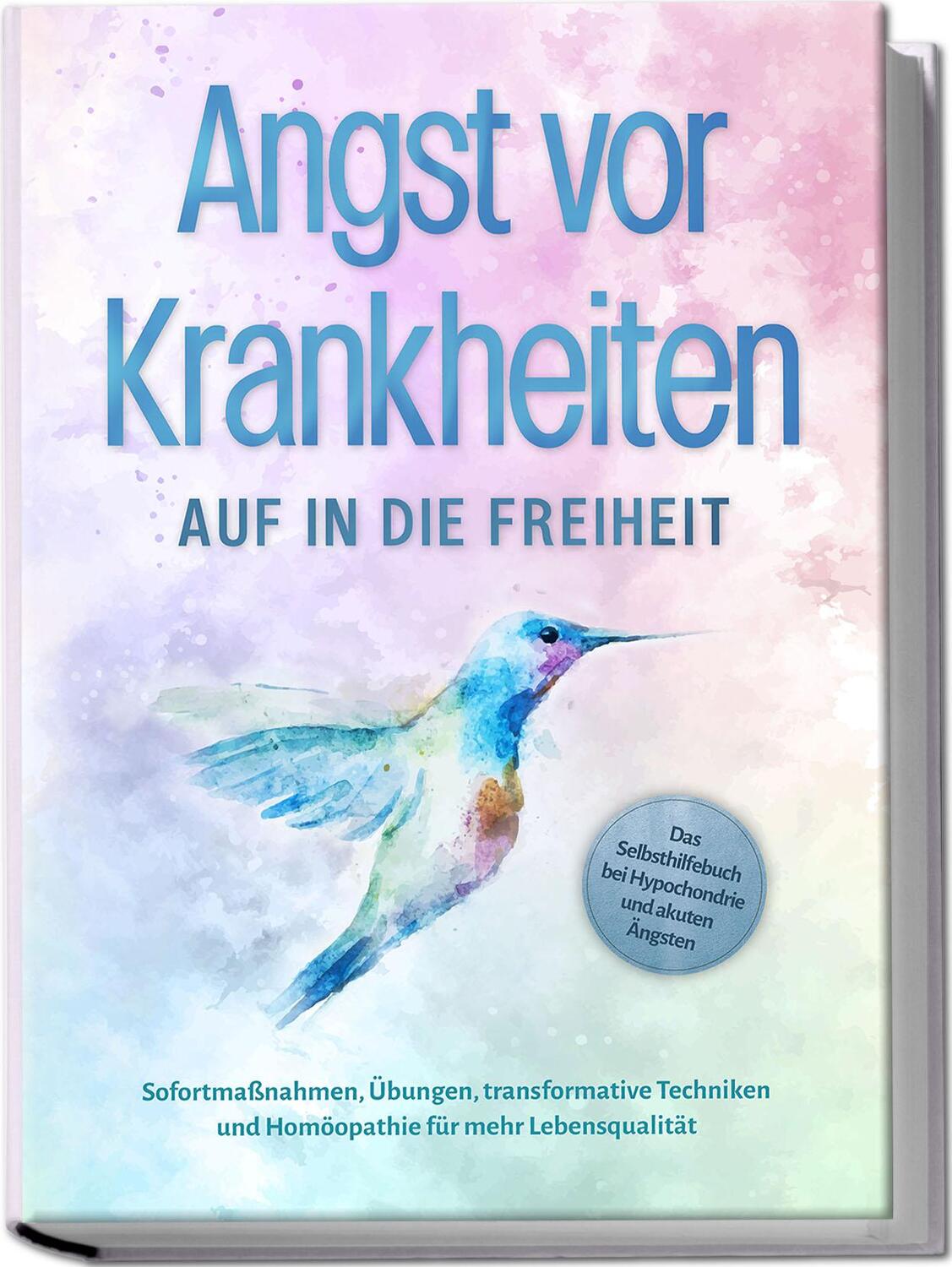 Cover: 9783989100275 | Angst vor Krankheiten: Auf in die Freiheit - Das Selbsthilfebuch...